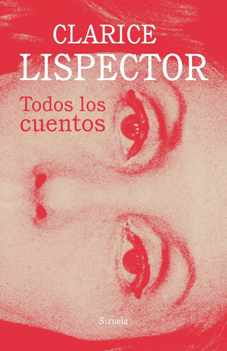 Todos Los Cuentos Clarice Lispector, Lispector, Siruela