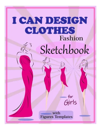 Libro: Cuaderno De Bocetos De Moda Con Figura I Can Design C