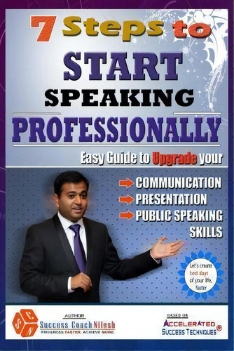 7 Steps To Start Speaking Professionally : Easy Guide, De Success Coach Nilesh. Editorial Createspace Independent Publishing Platform, Tapa Blanda En Inglés