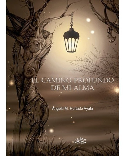 El Camino Profundo De Mi Alma - Hurtado Ayala, Ãngela M.