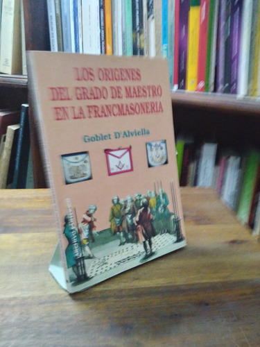 Origenes Del Grado De Maestro En Francmasoneria - D'alviella