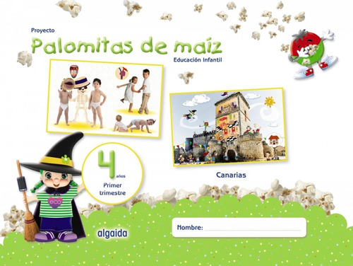 Libro Proyecto Palomitas De Maiz 4 Años 1ºtrimestre Canari