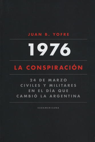 1976 La Conspiracion, De Juan B. Yofre. Editorial Sudamericana, Tapa Blanda En Español, 2016