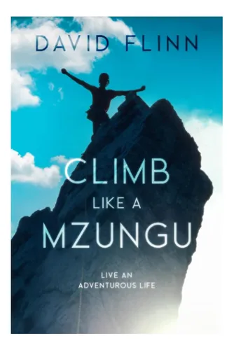 Libro: Sube Como Un Mzungu: Vive Una Vida Aventurera