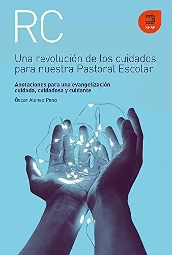 Libro: Una Revolución De Los Cuidados Para Nuestra Pastoral 