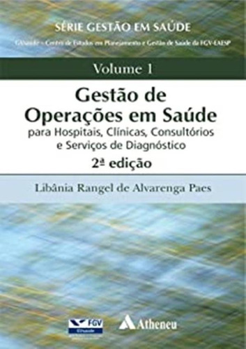 Livro Gestão De Operações Em Saúde Para Hospitais, Clínicas, Consultórios E Serviços De Diagnóstico  2ª Edição