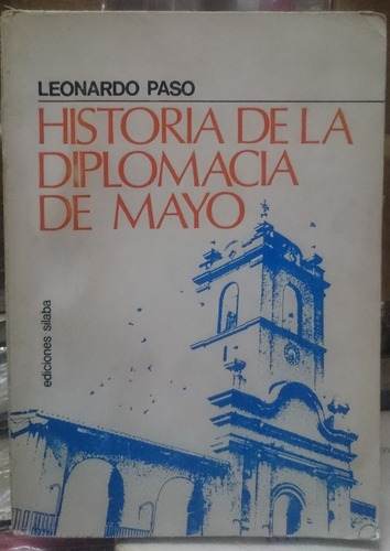 Historia De La Diplomacia De Mayo - Leonardo Paso&-.