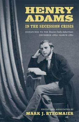 Libro Henry Adams In The Secession Crisis - Mark J Stegma...