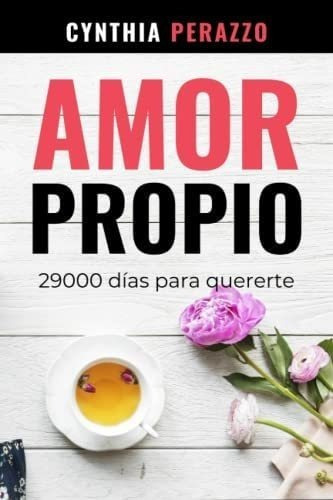 Libro: Amor Propio: 29000 Días Para Quererte (desarrollo Y