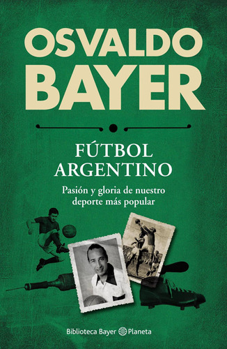 Biblioteca Bayer. Fútbol Argentino De Osvaldo Bayer