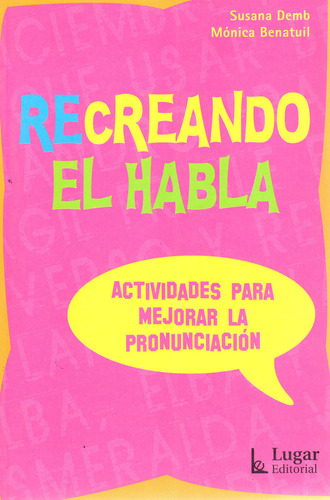 Recreando El Habla: Actividades Para Mejorar La Pronunciación, De Susana Demb Mónica Benatuil. Lugar Editorial En Español