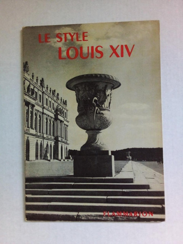 Imagen 1 de 2 de Le Style Louis Xiv - Martin - Flammarion 1948 - U