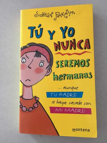 Tú Y Yo Nunca Seremos Hermanos. Siobhán Párkinson. Montena.