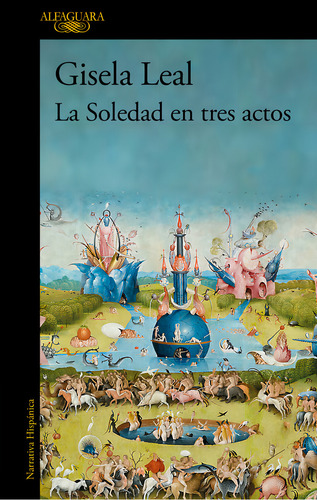 La Soledad En Tres Actos (mapa De Las Lenguas), De Leal, Gisela. Editorial Alfaguara, Tapa Blanda En Español, 2024