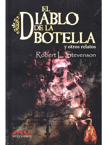 El Diablo De La Botella Y Otros Relatos, De Robert Louis Stevenson. Editorial Multilibros, Tapa Blanda En Español, 2013