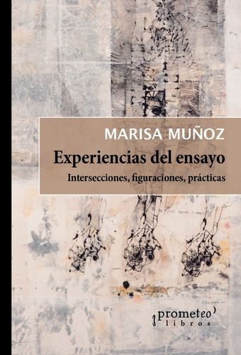 Experiencias Del Ensayo - Muñoz, Editor, De Muñoz, Editor. Editorial Prometeo Libros En Español