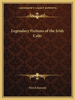 Libro Legendary Fictions Of The Irish Celts - Kennedy, Pa...