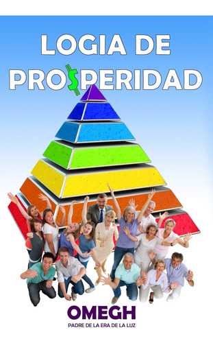 Libro: Logia De Prosperidad: Nuestro Camino A La Abundancia 