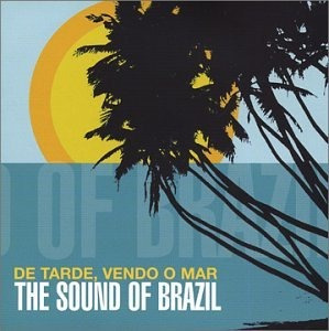 De Tarde, Vendo O Mar: El Sonido De Brasil.