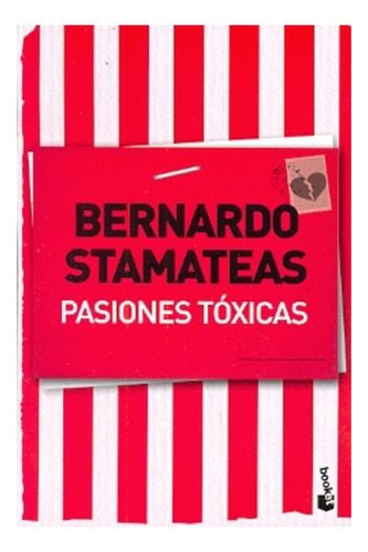 Pasiones Tóxicas, De Bernardo Stamateas., Vol. No Aplica. Editorial Booket, Tapa Blanda En Español, 2012