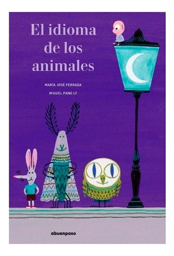 El Idioma De Los Animales. María José Ferrada