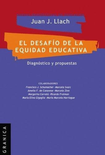 El Desafio De La Equidad Educativa - Llach - Granica