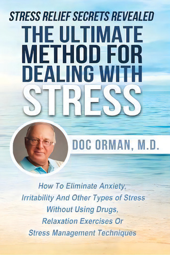 The Ultimate Method For Dealing With Stress, De Doc Orman Md. Editorial Tck Publishing, Tapa Blanda En Inglés