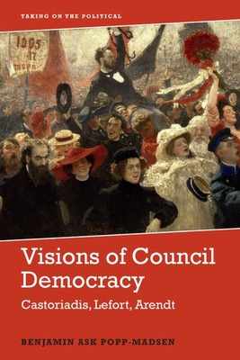 Libro Visions Of Council Democracy: Castoriadis, Lefort, ...