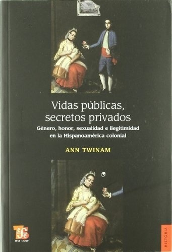 Vidas Publicas, Secretos Privados - Twinam, Ann, De Twinam, Ann. Editorial Fondo De Cultura Económica En Español