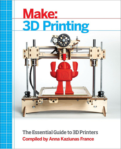 Libro: Make: 3d Printing: The Essential Guide To 3d Printers
