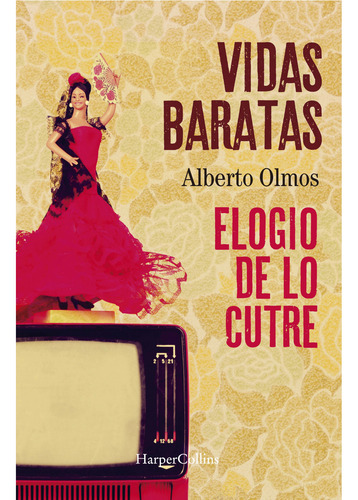 Vidas Baratas Elogio De Lo Cutre - Olmos Alberto
