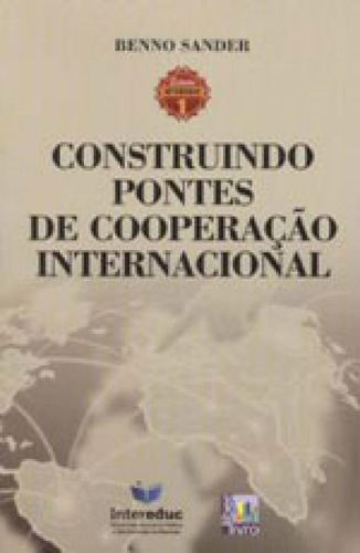 Construindo Pontes De Cooperaçao Internacional, De Sander, Benno. Editora Liber Livro, Capa Mole, Edição 1ª Edição - 2014 Em Português