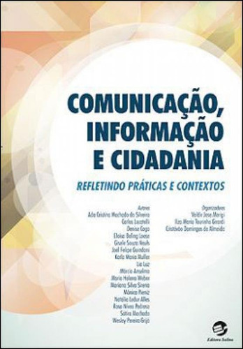 Comunicação, Informação E Cidadania: Refletindo Práticas E Contextos, De Morigi, Valdir Jose. Editora Sulina, Capa Mole, Edição 1ª Edição - 2011 Em Português