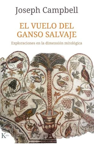 El Vuelo Del Ganso Salvaje - Joseph Campbell - Kairós