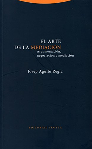 El Arte De La Mediacion: Argumentacion Negociacion Y Mediaci