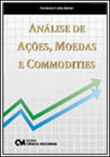 Analise De Açoes, Moedas E Commodities, De Costa Junior, Herminio. Editora Ciencia Moderna, Capa Mole, Edição 1ª Edição - 2011 Em Português