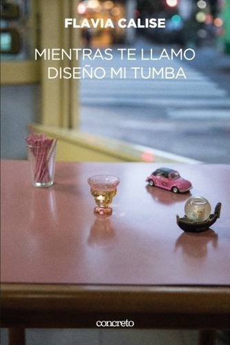 Libro Mientras Te Llamo Diseño Mi Tumba - Flavia Calise