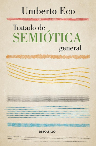 Tratado De Semiótica General / 3 Ed., De Eco, Umberto. Editorial Debolsillo, Tapa Blanda En Español, 2018