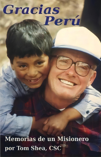 Gracias Peru : Memorias De Un Misionero, De Tom Shea Csc. Editorial Bios Books, Tapa Blanda En Español