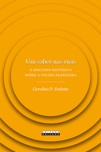 Um saber nas ruas, de CAROLINA P. FEDATTO. Editora da Unicamp, capa mole em português
