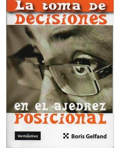 La Toma De Decisiones En El Ajedrez Posicional-boris Gelfand