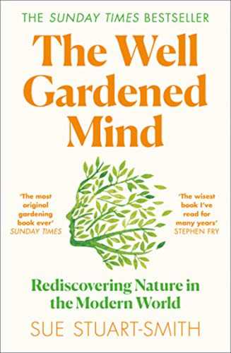 The Well Gardened Mind - Softcover / Stuart-smith, Sue