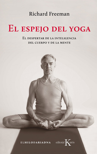 El espejo del yoga: El despertar de la inteligencia del cuerpo y de la mente, de Freeman, Richard. Editorial Kairos, tapa blanda en español, 2019