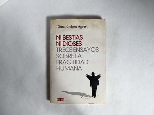 Ni Bestias Ni Dioses - Diana Cohen Agrest