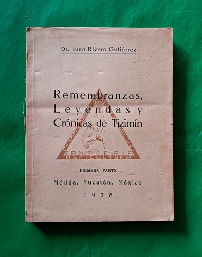 Remembranzas, Leyendas Y Crónicas De Tizimín Primera Parte