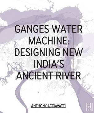 Libro Ganges Water Machine: Designing New India's Ancient...
