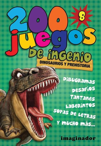 200 Juegos De Ingenio 8 - Dinosaurios Y Prehistoria, De No Aplica. Editorial Imaginador, Tapa Blanda En Español, 2014