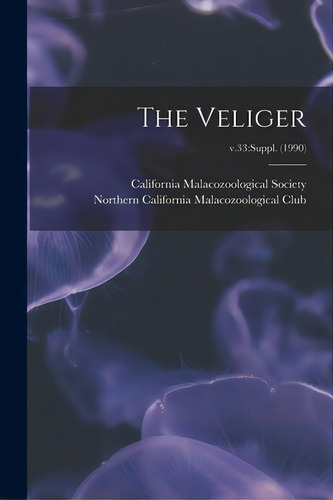 The Veliger; V.33: Suppl. (1990), De California Malacozoological Society. Editorial Hassell Street Pr, Tapa Blanda En Inglés