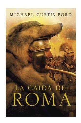 Libro Caida De Roma (coleccion Novela Historica) (cartone) D