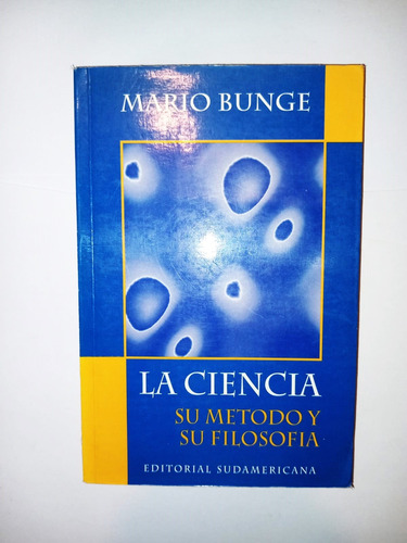 La Ciencia Su Método Y Su Filosofía - Mario Bunge